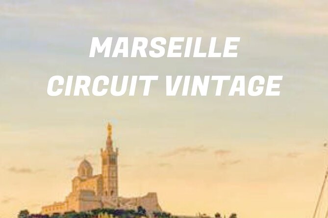 Vintage Guided Tour of Marseille - Stop 1: Le Vieux Port and Getting Your Bearings